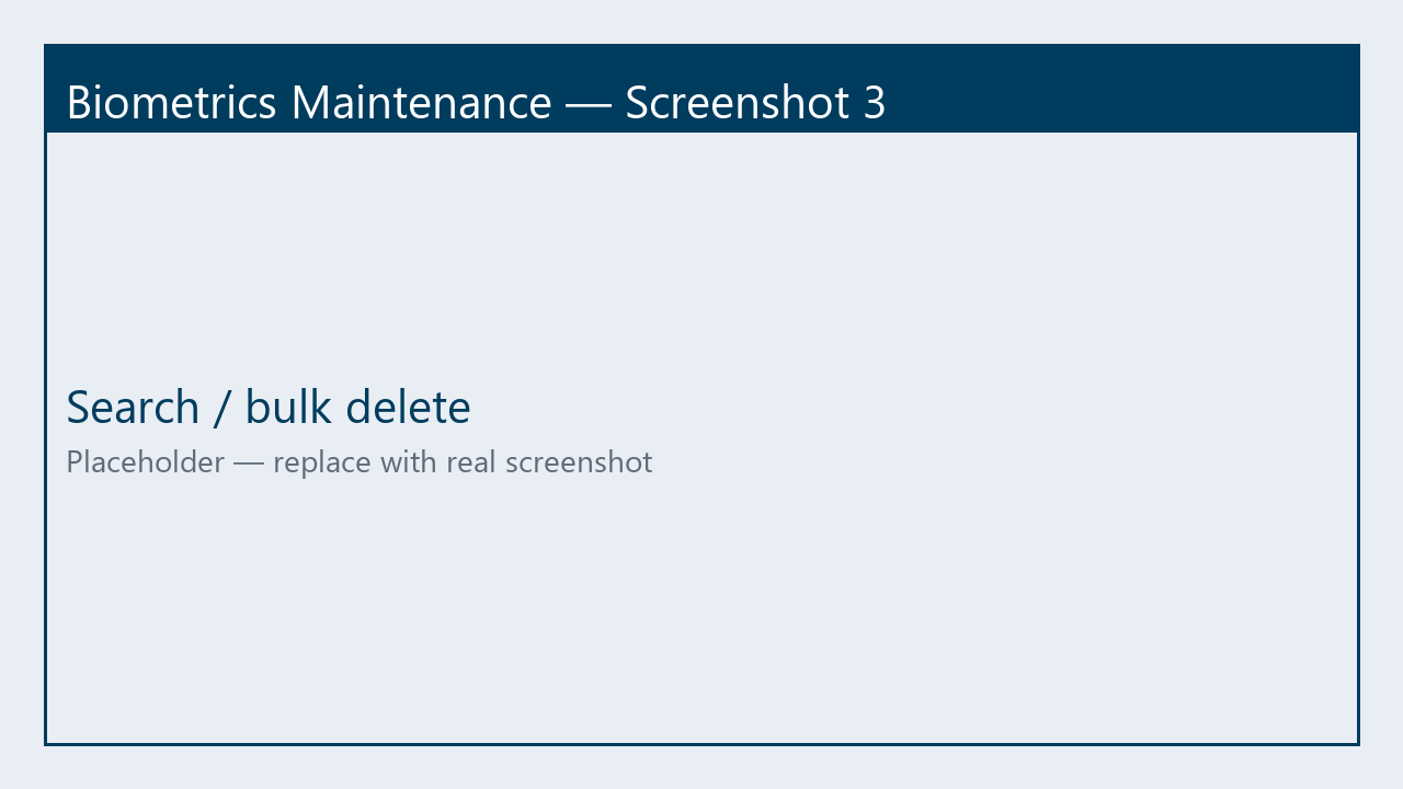 Biometrics Maintenance search and bulk delete placeholder